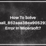 How To Solve [pii_email_852aaa38ea9052920d3d] Error in Micersoft?