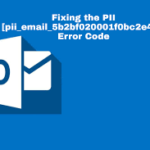 How To Fix [pii_email_5b2bf020001f0bc2e4f3] Error Code in 5 Easy Steps?