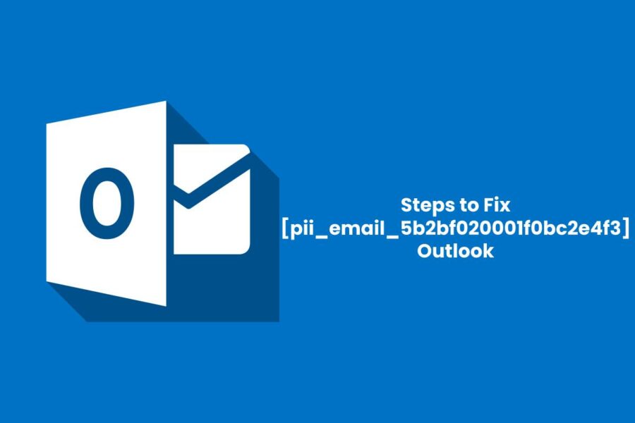 How To Fix [pii_email_5b2bf020001f0bc2e4f3] Error Code in 5 Easy Steps?