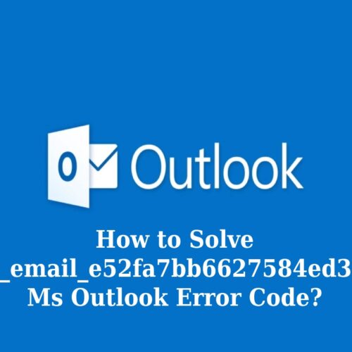 How to Fix Outlook [pii_email_e52fa7bb6627584ed378] Error Code