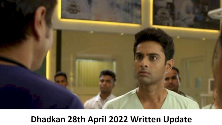 Dhadkan 28th April 2022 Written Update, Upcoming Twists In Dhadkan