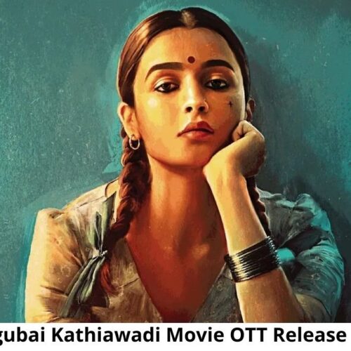 Gangubai Kathiawadi OTT Release Date and Time Confirmed 2022