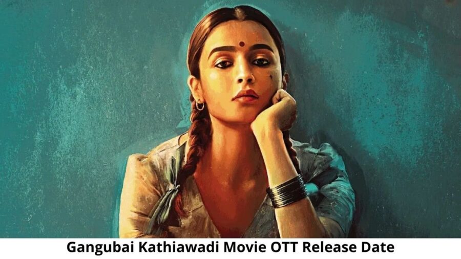 Gangubai Kathiawadi OTT Release Date and Time Confirmed 2022