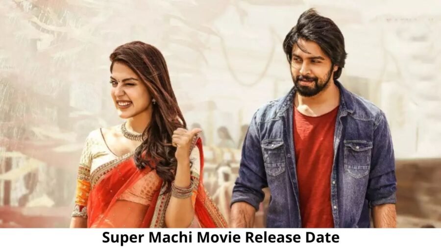 Super Machi Movie Release Date and Time 2022, Countdown, Cast, Trailer, and More!