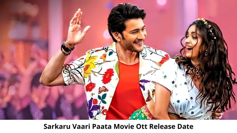 Sarkaru Vaari Paata OTT Release Date and Time Confirmed 2022: When is the 2022 Sarkaru Vaari Paata Movie Coming out on OTT Amazon Prime Video?